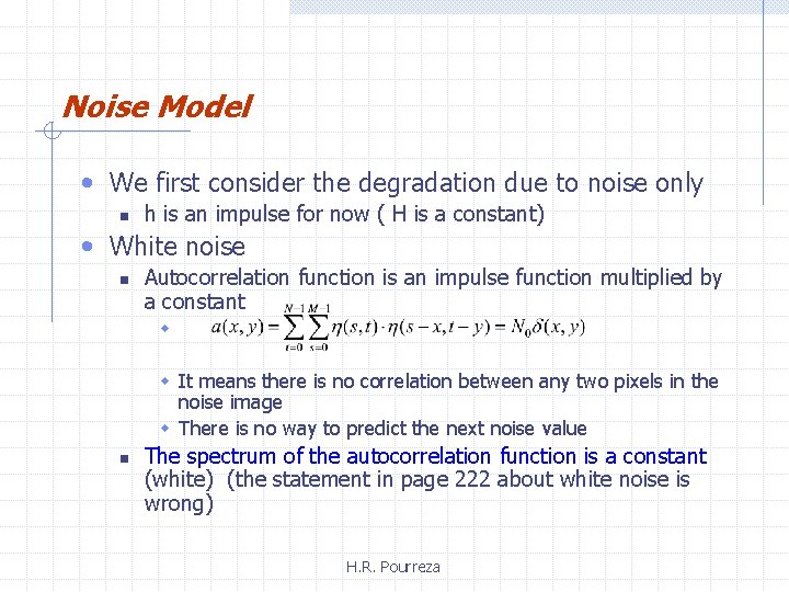 Noise Model • We first consider the degradation due to noise only n h