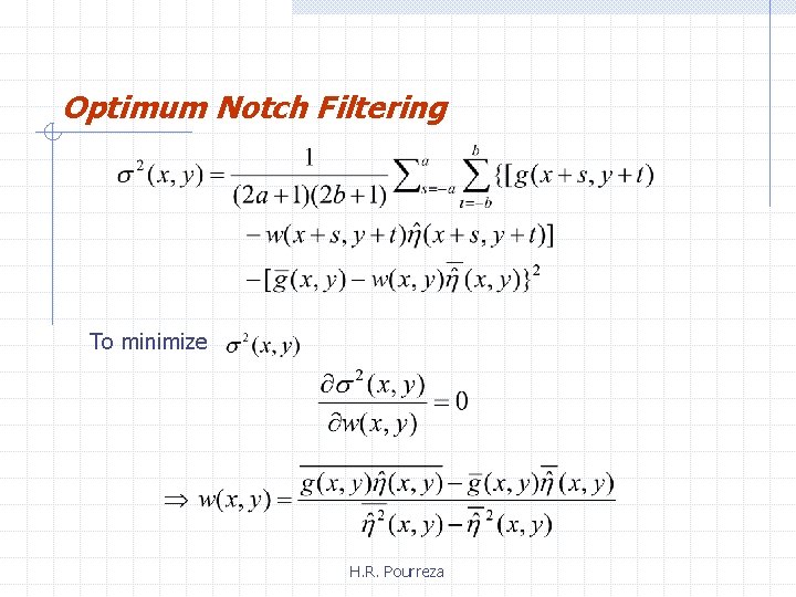 Optimum Notch Filtering To minimize H. R. Pourreza 