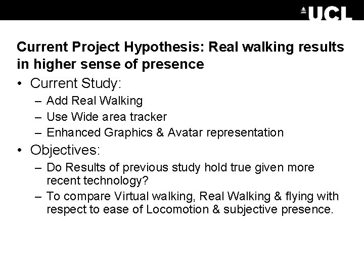 Current Project Hypothesis: Real walking results in higher sense of presence • Current Study: