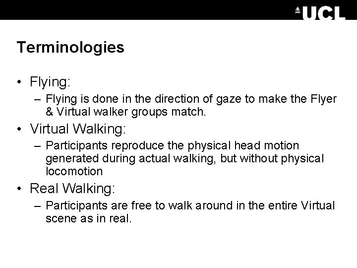 Terminologies • Flying: – Flying is done in the direction of gaze to make