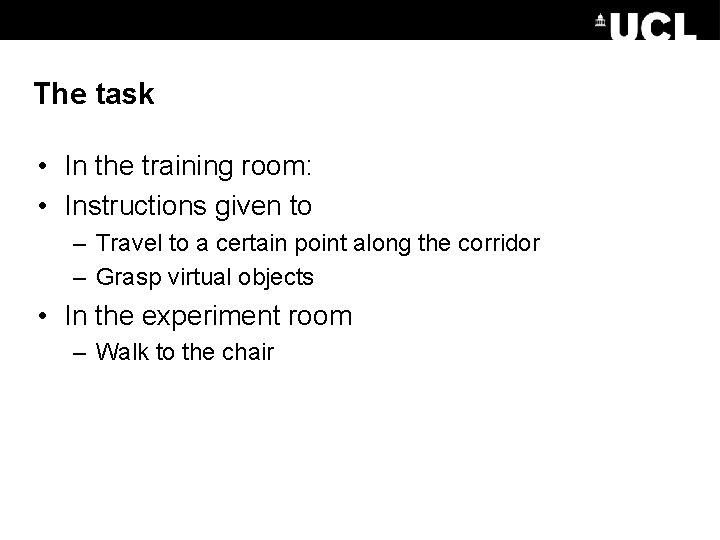 The task • In the training room: • Instructions given to – Travel to
