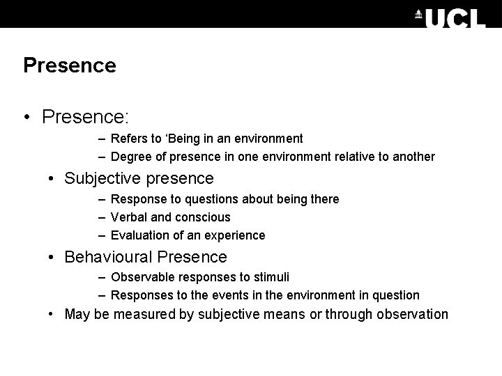 Presence • Presence: – Refers to ‘Being in an environment – Degree of presence