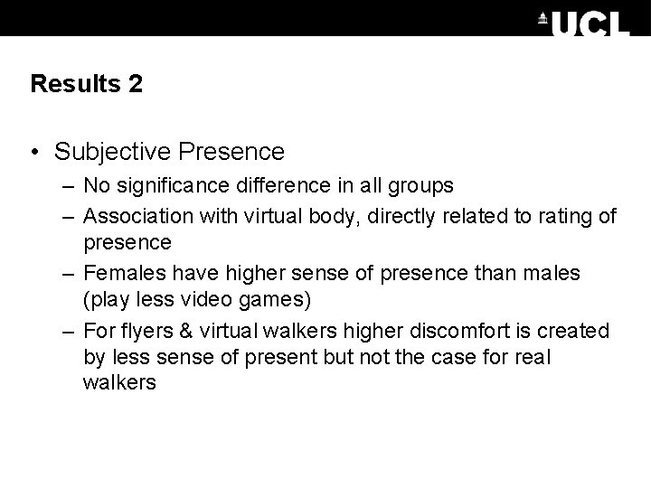 Results 2 • Subjective Presence – No significance difference in all groups – Association