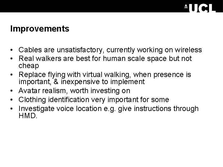 Improvements • Cables are unsatisfactory, currently working on wireless • Real walkers are best