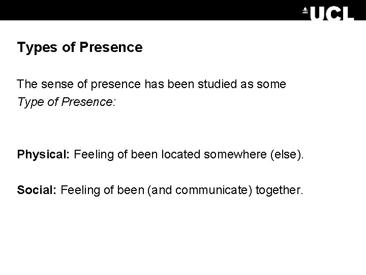 Types of Presence The sense of presence has been studied as some Type of