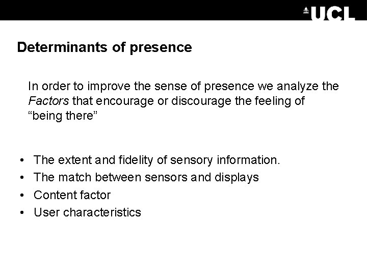 Determinants of presence In order to improve the sense of presence we analyze the