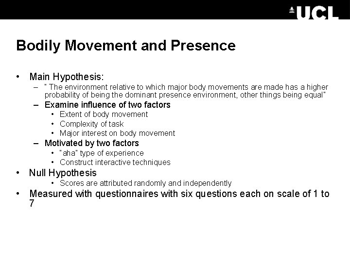 Bodily Movement and Presence • Main Hypothesis: – “ The environment relative to which