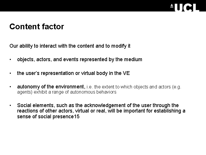 Content factor Our ability to interact with the content and to modify it •