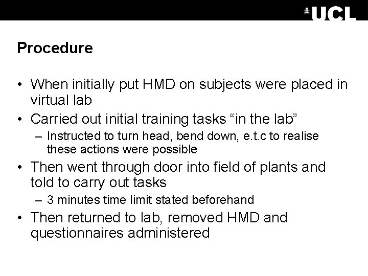 Procedure • When initially put HMD on subjects were placed in virtual lab •