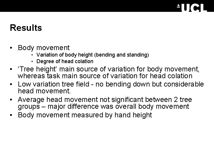 Results • Body movement • Variation of body height (bending and standing) • Degree