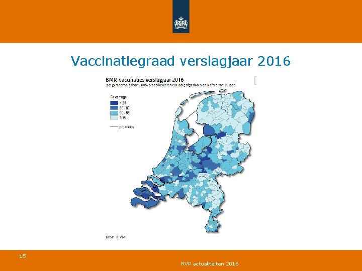 Vaccinatiegraad verslagjaar 2016 15 RVP actualiteiten 2016 
