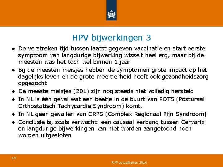 HPV bijwerkingen 3 ● De verstreken tijd tussen laatst gegeven vaccinatie en start eerste