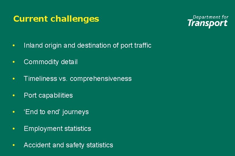 Current challenges • Inland origin and destination of port traffic • Commodity detail •