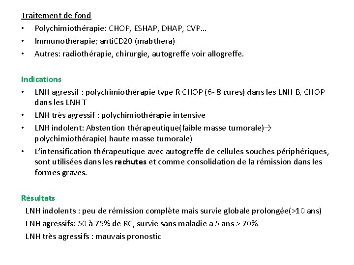 Traitement de fond • Polychimiothérapie: CHOP, ESHAP, DHAP, CVP… • Immunothérapie; anti. CD 20