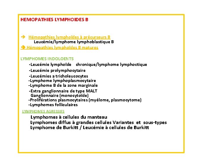 HEMOPATHIES LYMPHOIDES B è Hémopathies lymphoïdes à précurseurs B Leucémie/lymphome lymphoblastique B Hémopathies lymphoïdes