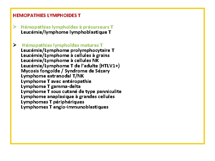 HEMOPATHIES LYMPHOIDES T Ø Hémopathies lymphoïdes à précurseurs T Leucémie/lymphome lymphoblastique T Ø Hémopathies