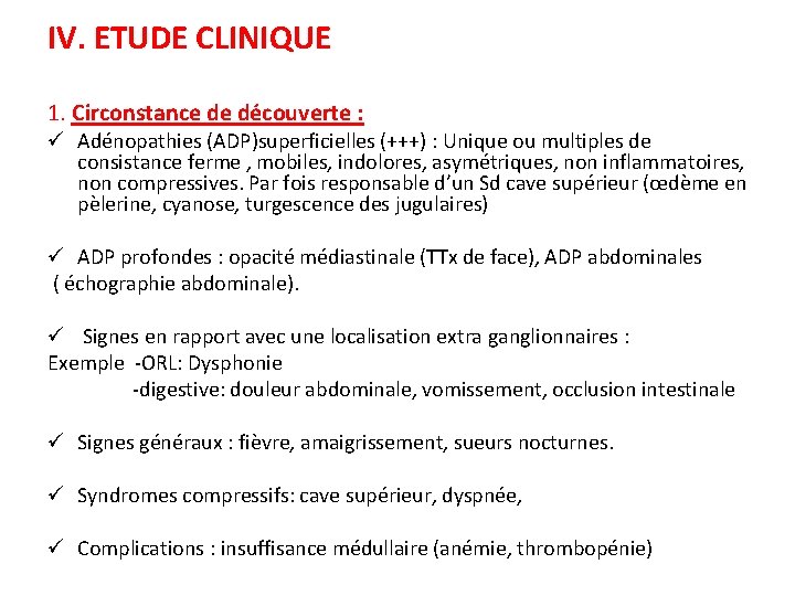 IV. ETUDE CLINIQUE 1. Circonstance de découverte : ü Adénopathies (ADP)superficielles (+++) : Unique