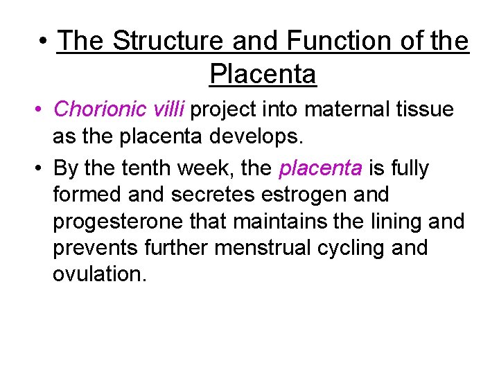  • The Structure and Function of the Placenta • Chorionic villi project into