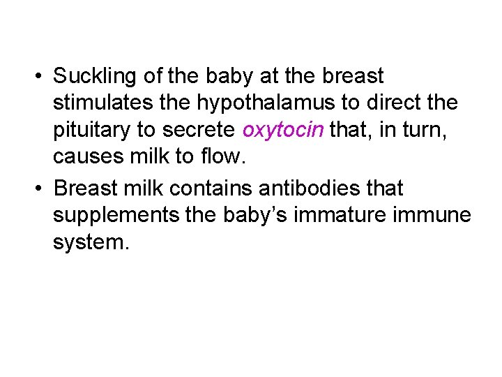  • Suckling of the baby at the breast stimulates the hypothalamus to direct