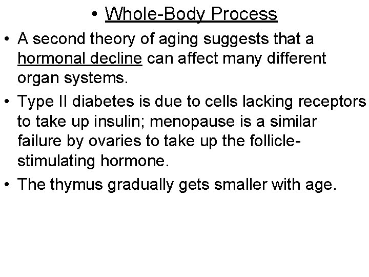  • Whole-Body Process • A second theory of aging suggests that a hormonal