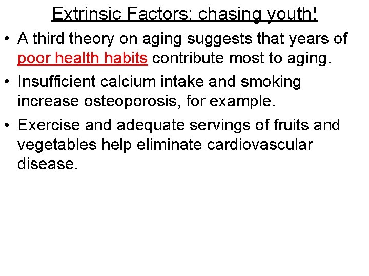 Extrinsic Factors: chasing youth! • A third theory on aging suggests that years of