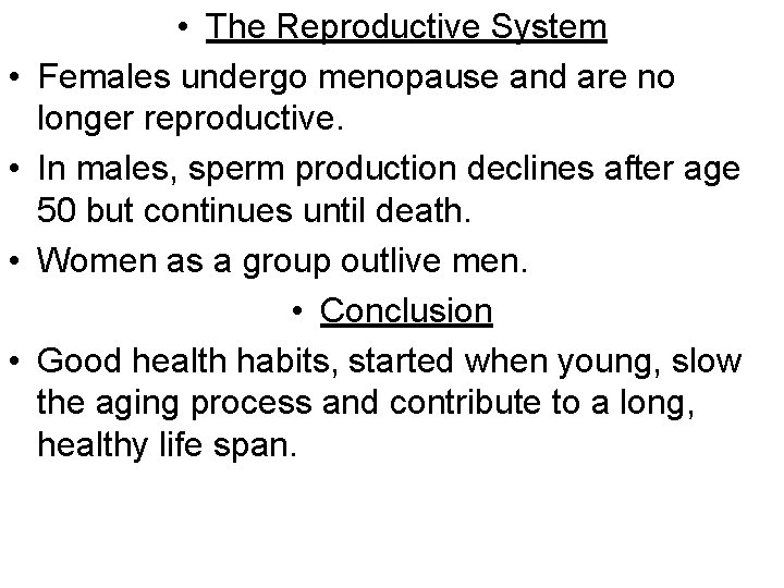  • • • The Reproductive System Females undergo menopause and are no longer