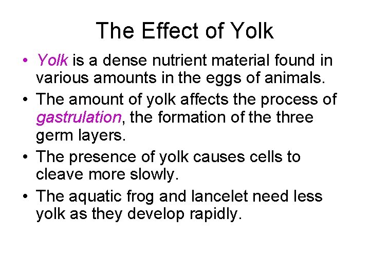The Effect of Yolk • Yolk is a dense nutrient material found in various