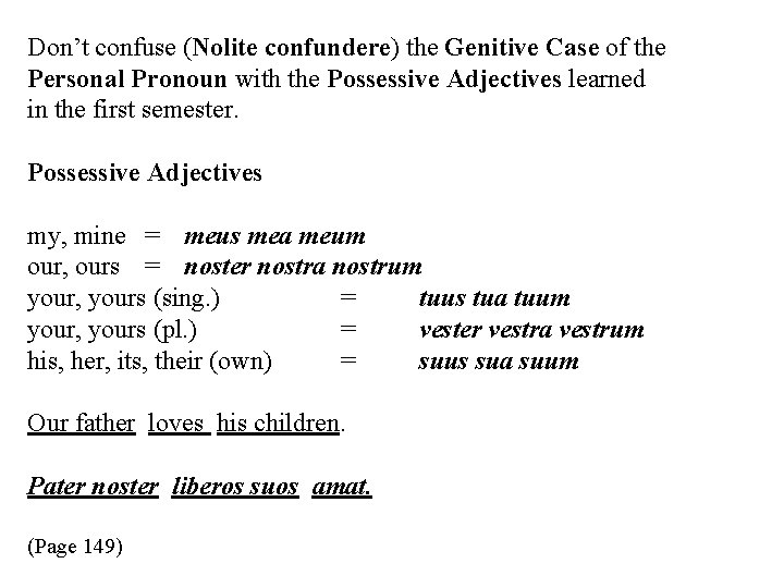 Don’t confuse (Nolite confundere) the Genitive Case of the Personal Pronoun with the Possessive