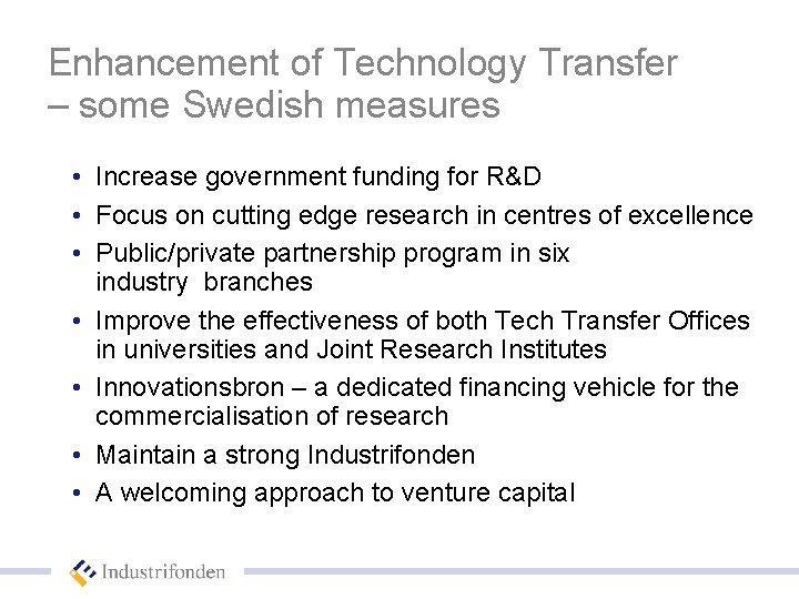 Enhancement of Technology Transfer – some Swedish measures • Increase government funding for R&D