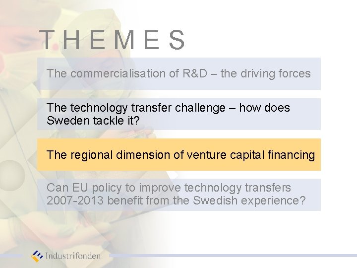 THEMES The commercialisation of R&D – the driving forces The technology transfer challenge –