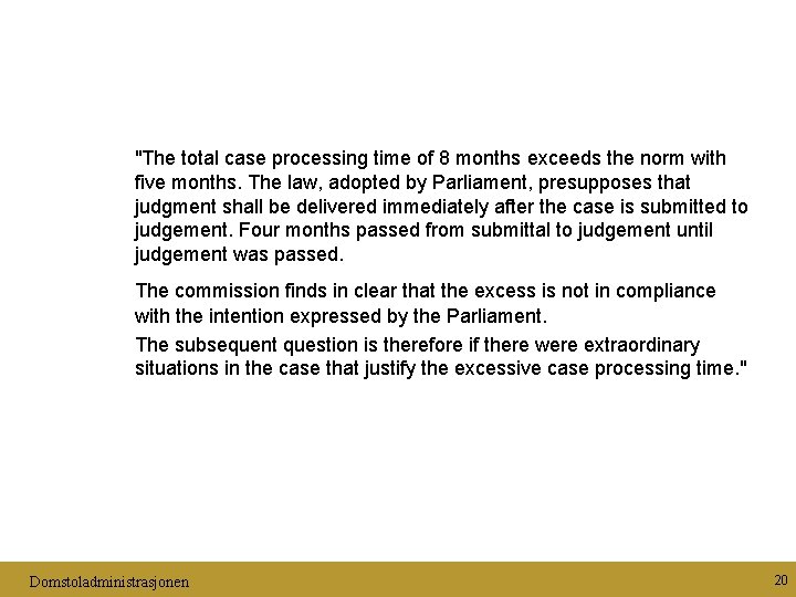 "The total case processing time of 8 months exceeds the norm with five months.