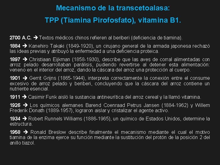 Mecanismo de la transcetoalasa: TPP (Tiamina Pirofosfato), vitamina B 1. 2700 A. C. Textos