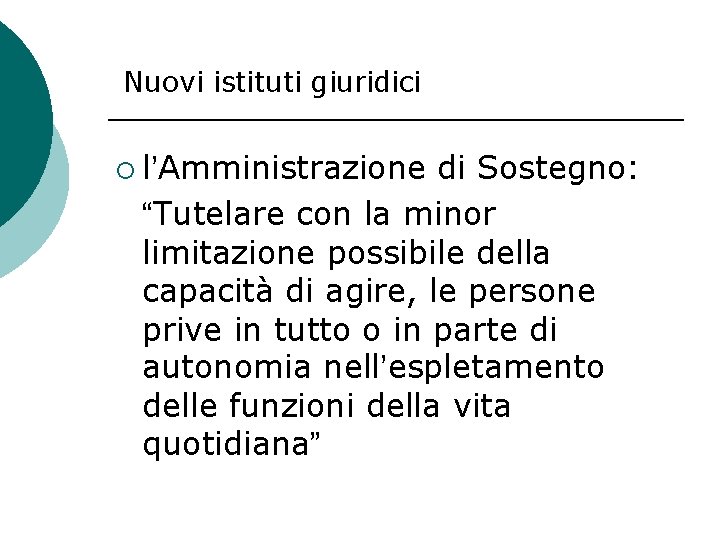 Nuovi istituti giuridici ¡ l’Amministrazione di Sostegno: “Tutelare con la minor limitazione possibile della