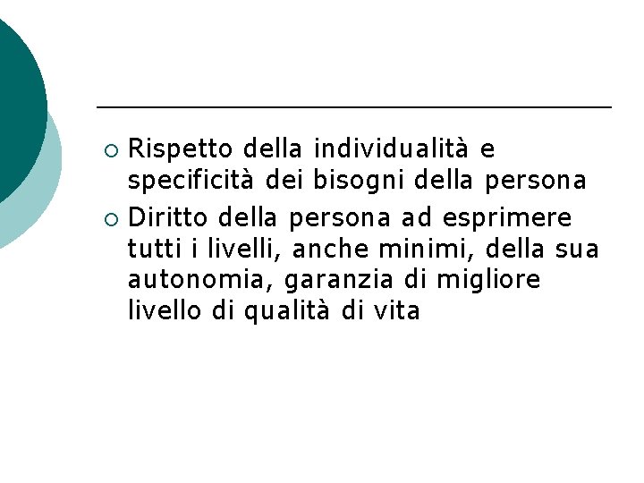 Rispetto della individualità e specificità dei bisogni della persona ¡ Diritto della persona ad