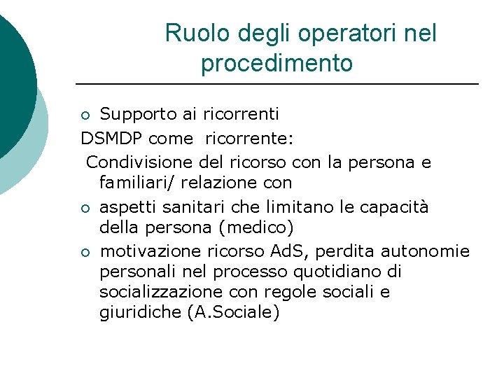 Ruolo degli operatori nel procedimento Supporto ai ricorrenti DSMDP come ricorrente: Condivisione del ricorso