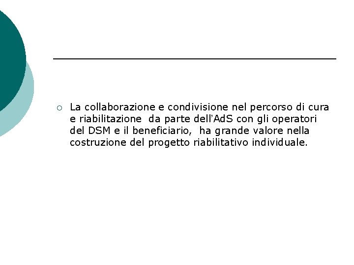 ¡ La collaborazione e condivisione nel percorso di cura e riabilitazione da parte dell’Ad.