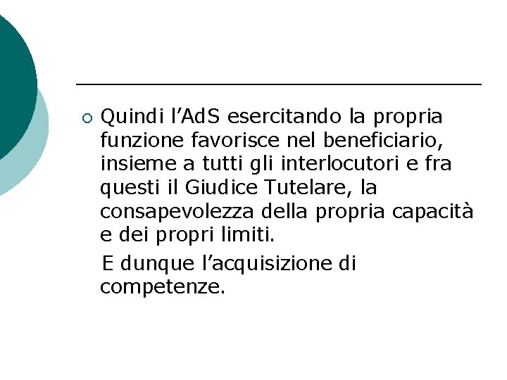 ¡ Quindi l’Ad. S esercitando la propria funzione favorisce nel beneficiario, insieme a tutti