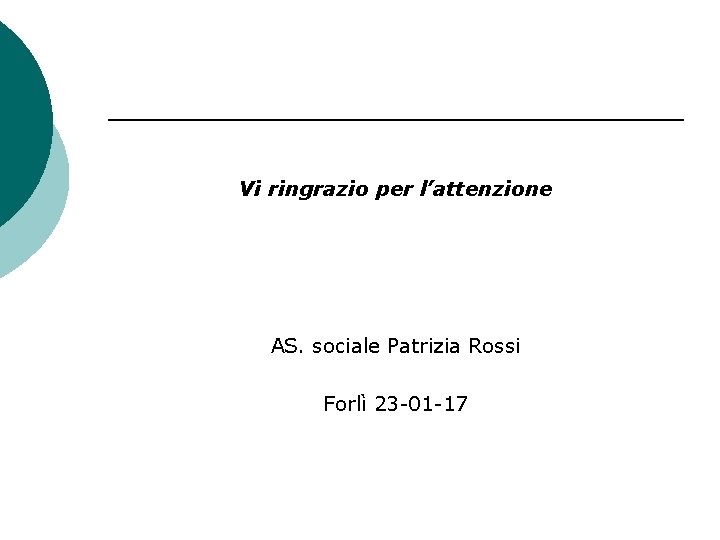Vi ringrazio per l’attenzione AS. sociale Patrizia Rossi Forlì 23 -01 -17 