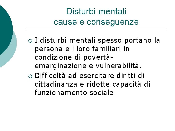 Disturbi mentali cause e conseguenze I disturbi mentali spesso portano la persona e i