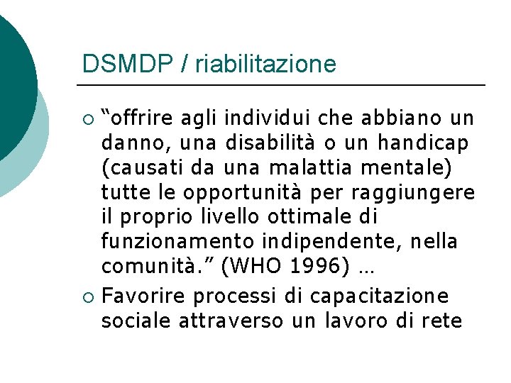 DSMDP / riabilitazione “offrire agli individui che abbiano un danno, una disabilita o un