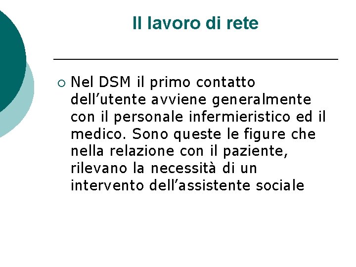 Il lavoro di rete ¡ Nel DSM il primo contatto dell’utente avviene generalmente con