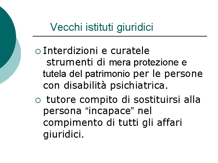 Vecchi istituti giuridici ¡ Interdizioni e curatele strumenti di mera protezione e tutela del