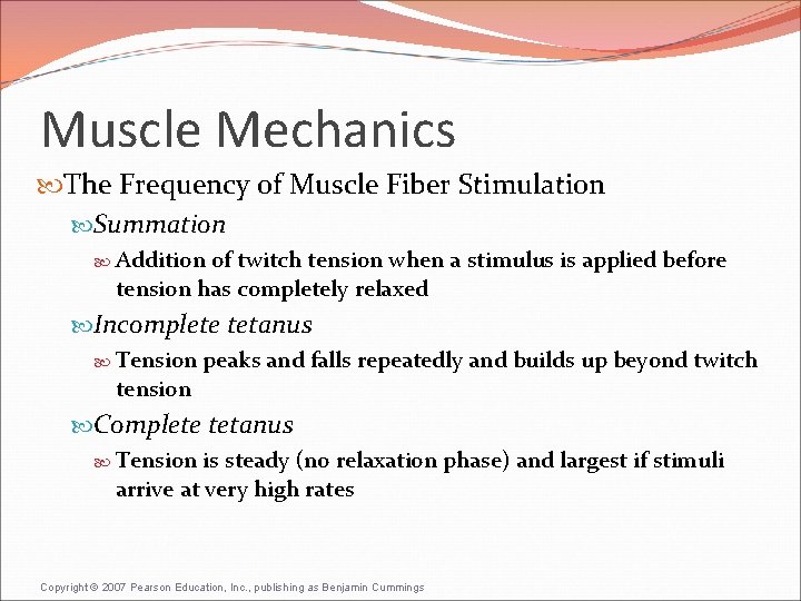 Muscle Mechanics The Frequency of Muscle Fiber Stimulation Summation Addition of twitch tension when