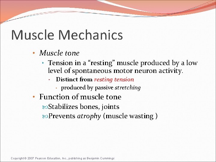 Muscle Mechanics • Muscle tone • Tension in a “resting” muscle produced by a