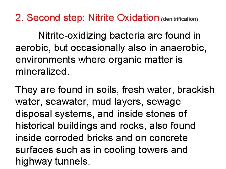 2. Second step: Nitrite Oxidation (denitrification). Nitrite-oxidizing bacteria are found in aerobic, but occasionally