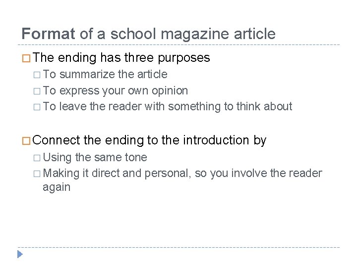 Format of a school magazine article � The ending has three purposes � To