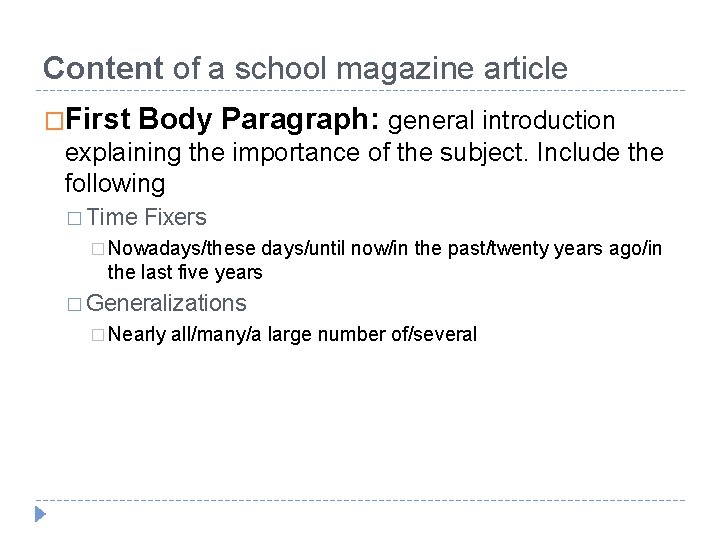 Content of a school magazine article �First Body Paragraph: general introduction explaining the importance