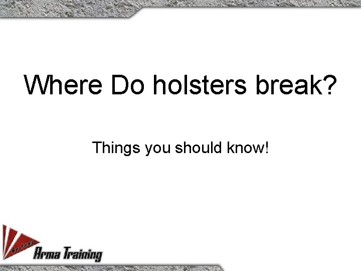 Where Do holsters break? Things you should know! 