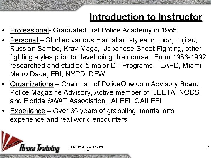 Introduction to Instructor • Professional Graduated first Police Academy in 1985 • Personal –