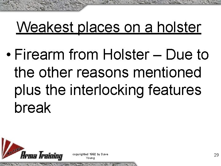 Weakest places on a holster • Firearm from Holster – Due to the other